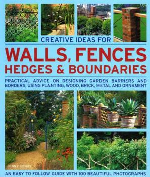 Paperback Creative Ideas for Walls, Fences, Hedges and Boundaries: Practical advice on designing garden barriers and borders, using planting, wood, brick, metal and ornament. Book