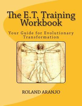 Paperback The E.T. Training Workbook: Your Guide for Evolutionary Transformation Book