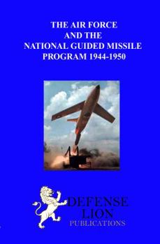 Paperback The Air Force and the National Guided Missile Program Book