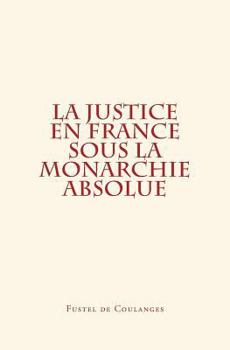 Paperback La Justice en France sous la monarchie absolue [French] Book
