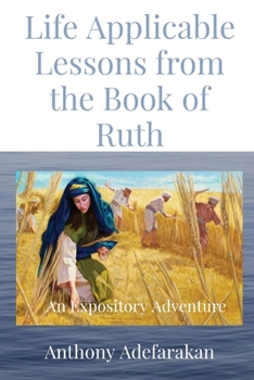 Paperback Life Applicable Lessons from the Book of Ruth: An Expository Adventure Book