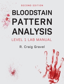 Hardcover Bloodstain Pattern Analysis: Level 1 Lab Manual Book