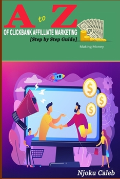 Paperback A to Z Of Clickbank Affiliate Marketing: [Step by Step Guide] Book