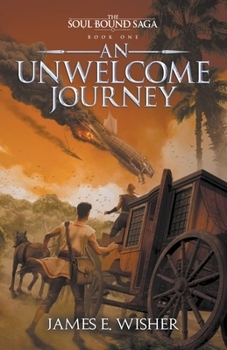 An Unwelcome Journey - Book #1 of the Soul Bound Saga
