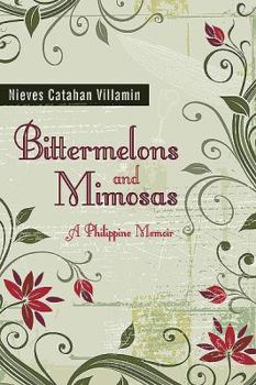 Paperback Bittermelons and Mimosas: A Philippine Memoir Book