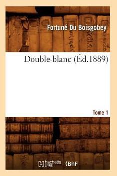 Paperback Double-Blanc. Tome 1 (Éd.1889) [French] Book