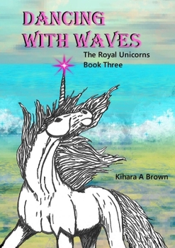 Paperback Dancing With Waves The Royal Unicorns Series Book Three Book