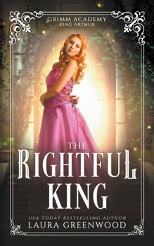 The Rightful King - Book #11 of the Grimm Academy