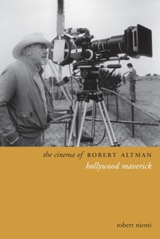 Hardcover The Cinema of Robert Altman: Hollywood Maverick Book