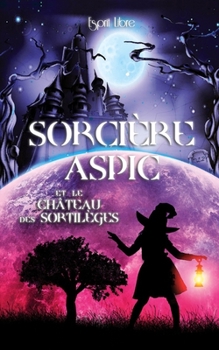 Paperback SORCIÈRE ASPIC et le CHÂTEAU des SORTILÈGES [French] Book
