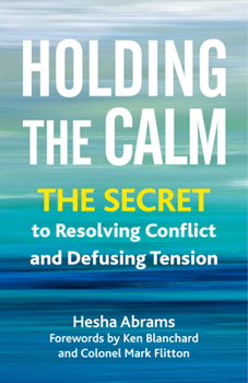 Paperback Holding the Calm: The Secret to Resolving Conflict and Defusing Tension Book