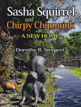 Paperback Sasha Squirrel and Chirpy Chipmunk: A New Home Book