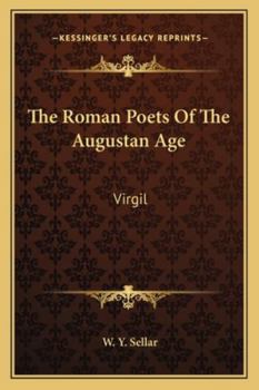 The Roman Poets of the Augustan Age: Virgil;