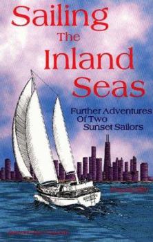 Paperback Sailing the Inland Seas: Further Adventures of Two Sunset Sailors Book