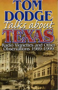 Paperback Tom Dodge Talks About Texas: Radio Vignettes and Other Observations 1989-1999 Book