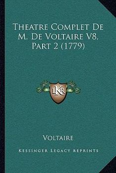 Paperback Theatre Complet De M. De Voltaire V8, Part 2 (1779) [French] Book