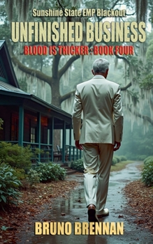 Unfinished Business: Sunshine State EMP Blackout (Blood is Thicker Series)