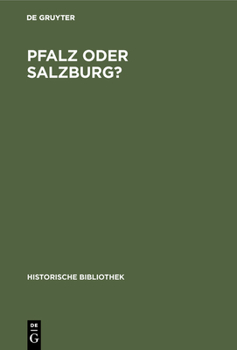 Hardcover Pfalz Oder Salzburg?: Geschichte Des Territorialen Ausgleichs Zwischen Bayern Und Österreich Von 1813 Bis 1819 [German] Book