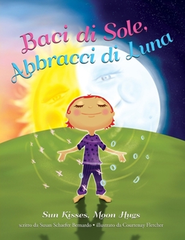 Paperback Baci di Sole, Abbracci di Luna: Sun Kisses, Moon Hugs [Italian] Book