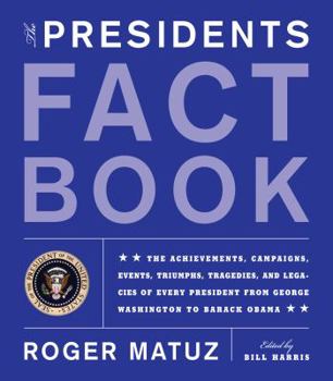 Presidents Fact Book Revised and Updated!: The Achievements, Campaigns, Events, Triumphs, and Legacies of Every President from George Washington to Barack Obama