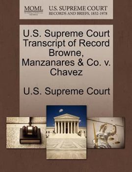 Paperback U.S. Supreme Court Transcript of Record Browne, Manzanares & Co. V. Chavez Book