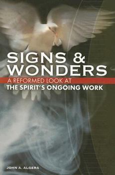 Paperback Signs & Wonders: A Reformed Look at the Spirit's Ongoing Work Book