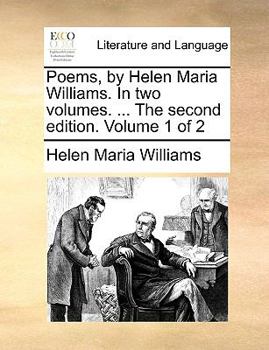 Paperback Poems, by Helen Maria Williams. in Two Volumes. ... the Second Edition. Volume 1 of 2 Book