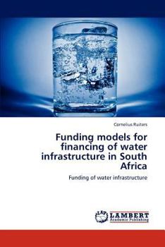 Funding models for financing of water infrastructure in South Africa: Funding of water infrastructure