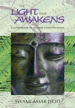 Paperback The Light That Awakens: A Guidebook to Higher Consciousness Book