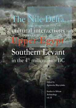The Nile Delta as a Centre of Cultural Interactions Between Upper Egypt and the Southern Levant in 4th Millennium BC