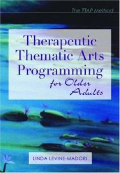 Paperback Therapeutic Thematic Arts Programming for Older Adults Book