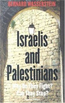 Paperback Israelis and Palestinians: Why Do They Fight? Can They Stop?, Second Edition Book
