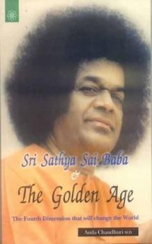 Paperback Sri Sathya Sai Baba & the Golden Age: The Fourth Dimension That Will Change the World Book