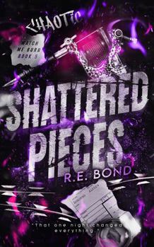 Hardcover Shattered Pieces (Watch Me Burn) Book