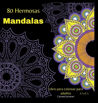 80 Hermosas Mandalas: Coloring book for Adults: The most Amazingl Mandalas for Relaxation and Stress ReliefEasy to Carry 8.5x8.5