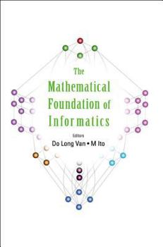 Hardcover Mathematical Foundation of Informatics, the - Proceedings of the Conference Book