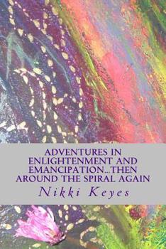 Paperback Adventures in Enlightenment and Emancipation...And Around The Spiral Again Book
