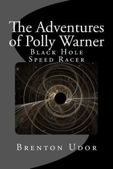 Paperback The Adventures of Polly Warner: Black Hole Speed Racer Book