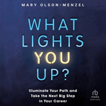 Audio CD What Lights You Up?: Illuminate Your Path and Take the Next Big Step in Your Career Book