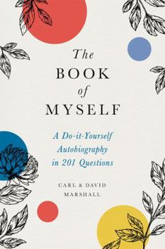 Hardcover The Book of Myself: A Do-It-Yourself Autobiography in 201 Questions Book