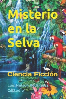 Misterio en la Selva: Ciencia Ficción (Spanish Edition)