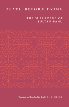 Paperback Death Before Dying: The Sufi Poems of Sultan Bahu Book