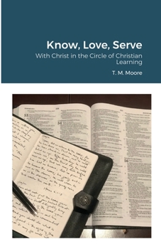 Paperback Know, Love, Serve: With Christ in the Circle of Christian Learning Book