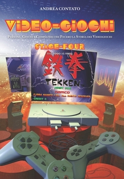 Video-Giochi: Persone, giochi e compagnie che fecero la storia: Stage four: dal 1990 al 1994 (Italian Edition)