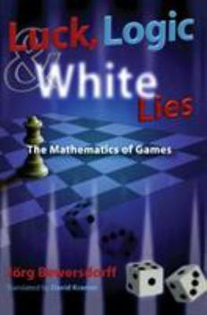 Paperback Luck, Logic, and White Lies: The Mathematics of Games Book