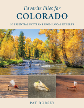 Hardcover Favorite Flies for Colorado: 50 Essential Patterns from Local Experts Book