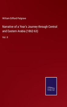 Hardcover Narrative of a Year's Journey through Central and Eastern Arabia (1862-63): Vol. II Book