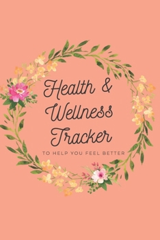 Paperback Health & Wellness Tracker: To Help You Feel Better Book