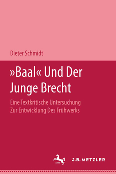 Hardcover Baal Und Der Junge Brecht: Eine Textkritische Untersuchung Zur Entwicklung Des Frühwerks [German] Book