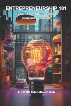 Paperback Entrepreneurship 101: From Concept to Successful Business Execution Book